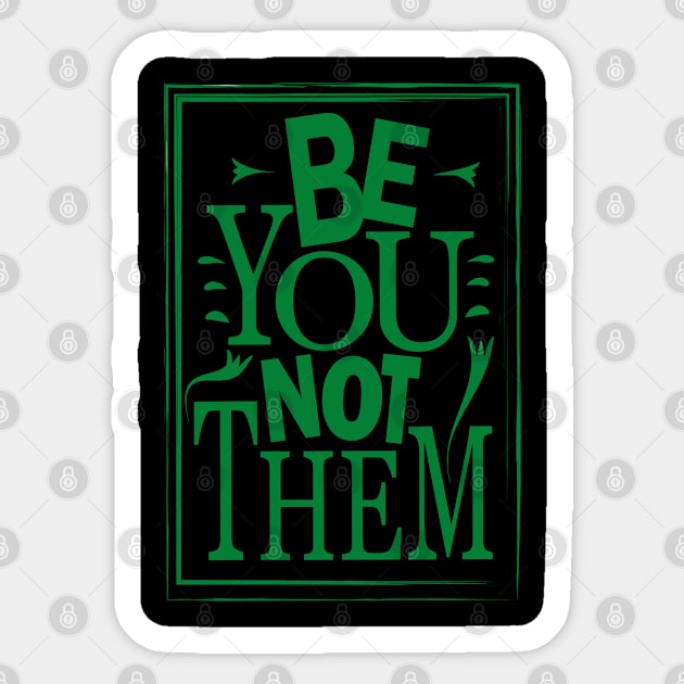 Be You Not Them Sticker by Day81